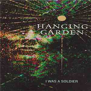 Hanging Garden - I Was A Soldier download flac