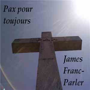 James Franc-Parler - Pax Pour Toujours download flac