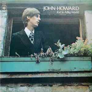 John Howard  - Kid In A Big World download flac