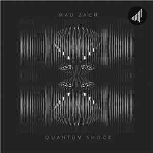 Mad Zach - Quantum Shock download flac