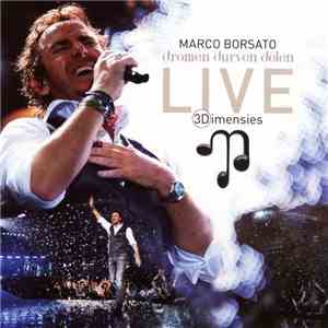Marco Borsato - Dromen Durven Delen - Live - 3Dimensies download flac