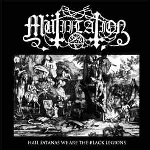Mütiilation - Hail Satanas We Are The Black Legions download flac