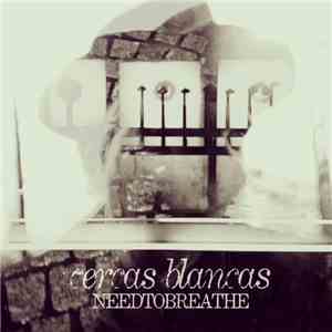 NEEDTOBREATHE - Cercas Blancas EP download flac