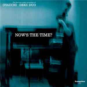 Oyauchi - Deku Duo - Now's The Time? download flac