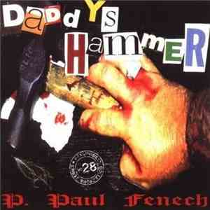 P. Paul Fenech - Daddys Hammer download flac