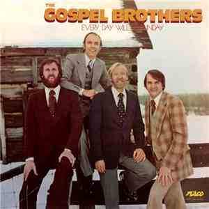 The Gospel Brothers - Every Day Will Be Sunday download flac