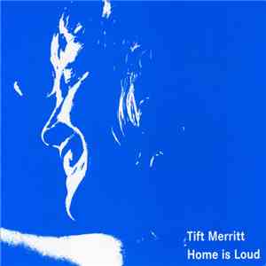 Tift Merritt - Home Is Loud download flac