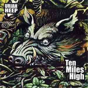 Uriah Heep - Ten Miles High ... Lost Songs ... download flac