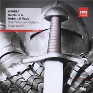 Wagner, Oslo Philharmonic Orchestra, Mariss Jansons - Overtures & Orchestral Music download flac