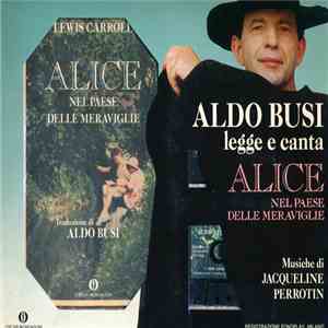 Aldo Busi - Aldo Busi Legge E Canta Alice Nel Paese Delle Meraviglie download flac