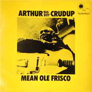 Arthur "Big Boy" Crudup - Mean Ole Frisco download flac