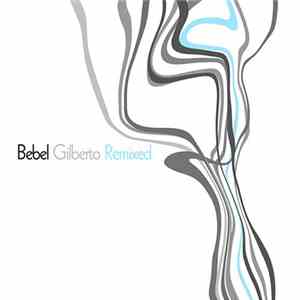 Bebel Gilberto - Bebel Gilberto Remixed download flac