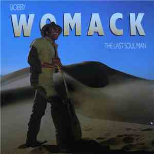 Bobby Womack - The Last Soul Man download flac