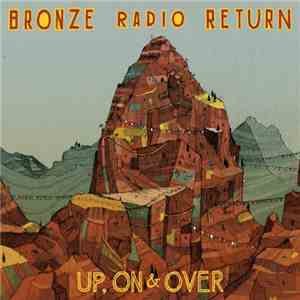 Bronze Radio Return - Up, On & Over! download flac