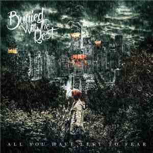 Buried With The Rest - All You Have Left To Fear download flac
