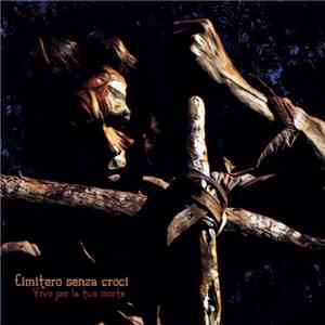 Cimitero Senza Croci - Vivo Per La Tua Morte download flac
