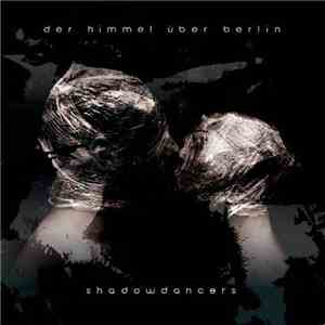 Der Himmel Über Berlin - Shadowdancers download flac