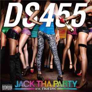 DS455 With Tha DSC - Jack Tha Party download flac