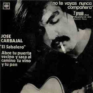 José Carbajal - Abre Tu Puerta Vecino Y Saca Al Camino Tu Vino Y Tu Pan download flac