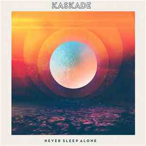 Kaskade - Never Sleep Alone download flac