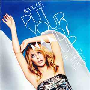 Kylie - Put Your Hands Up (If You Feel Love) download flac