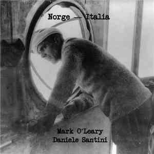 Mark O'Leary, Daniele Santini - Norge - Italia download flac