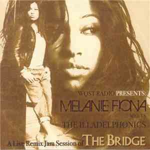Melanie Fiona Meets The Illadelphonics - The Bridge - A Live Remix Session download flac
