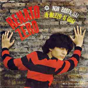 Renato Zero - Non Basta, Sai / In Mezzo Ai Guai download flac