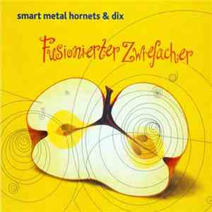 Smart Metal Hornets & Dix - Fusionierter Zwiefacher download flac