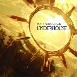 Underhouse  - Rusty Sallow Sun download flac