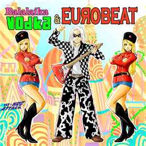 Various - Balalaika Vodka & Eurobeat download flac