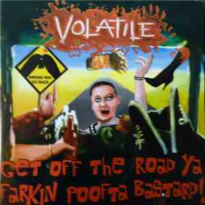 Volatile  - Get Off The Road Ya Farkin Poofta Bastard! download flac