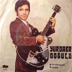 Yurdaer Doğulu - Bir gün gelecek / Kadınım download flac