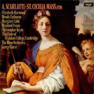 A. Scarlatti - Elizabeth Harwood, Wendy Eathorne, Margaret Cable, Wynford Evans, Christopher Keyte, Choir Of St. John's College, Cambridge, The, The Wren Orchestra, George Guest  - St. Cecilia Mass  download flac