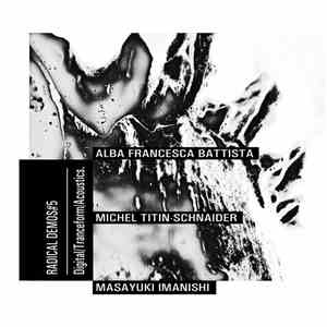 Alba Francesca Battista, Michel Tintin-Schnaider, Masayuki Imanishi - Digital/Tranceform/Acoustics download flac