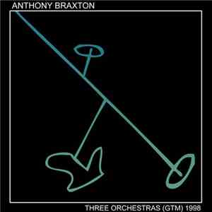 Anthony Braxton - Three Orchestras (GTM) 1998 - Part I download flac