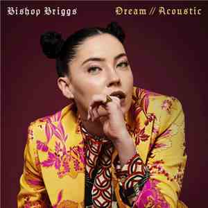 Bishop Briggs - Dream (Acoustic) download flac