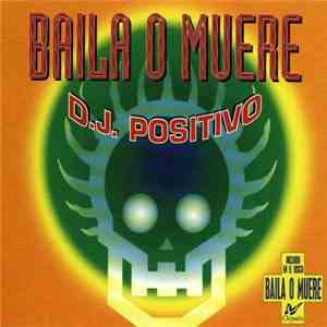 DJ Positivo - Baila O Muere download flac