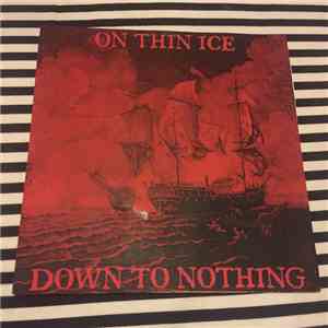 Down To Nothing / On Thin Ice - Down To Nothing / On Thin Ice download flac