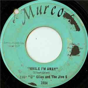 Eddy "G" Giles And The Jive 5 - While I'm Away / Eddy's Go-Go Train download flac