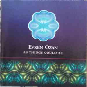 Evren Ozan - As Things Could Be download flac