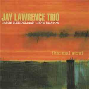 Jay Lawrence Trio - Thermal Strut download flac