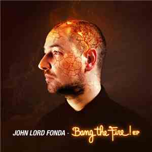 John Lord Fonda - Bang The Fire! EP download flac