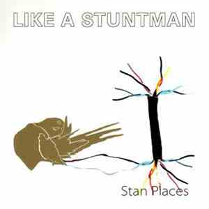 Like A Stuntman - Stan Places download flac