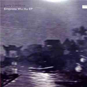 Lusty Zanzibar - Empress Wu Hu download flac