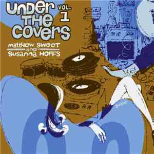 Matthew Sweet And Susanna Hoffs - Under The Covers Vol. 1 download flac