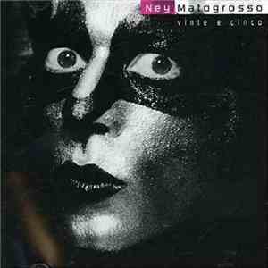 Ney Matogrosso - Vinte E Cinco download flac