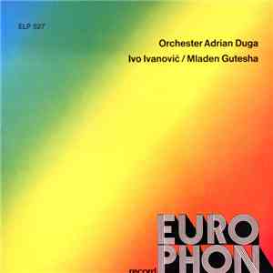 Orchester Adrian Duga, Orchester Ivo Ivanovic, Orchester Mladen Gutesha - Orchester Adrian Duga / Ivo Ivanovic / Mladen Gutesha download flac