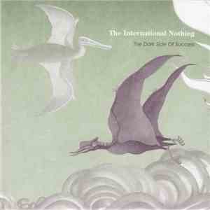The International Nothing - The Dark Side Of Success download flac