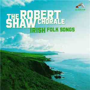 The Robert Shaw Chorale - Irish Folk Songs download flac